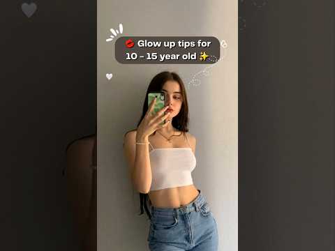 Glow up tips for 10 - 15 year old ✨️???? #glowup #glowuptips #tipsforglowingskin #teens #beautytips