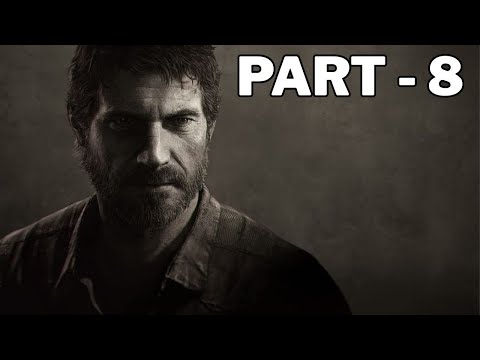 THE LAST OF US 1 Walkthrough Gameplay Part 8 - No Commentary
