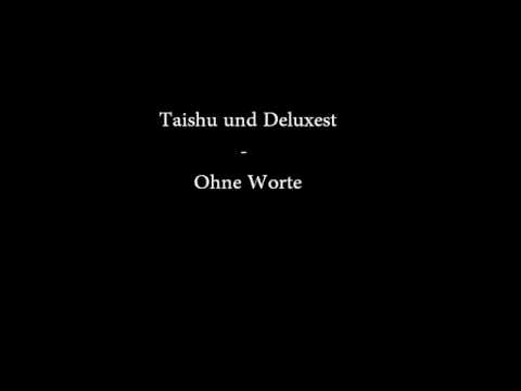 Taishu und Deluxest - Ohne Worte