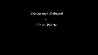 Taishu und Deluxest - Ohne Worte
