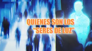 ¿Existen los SERES de LUZ?