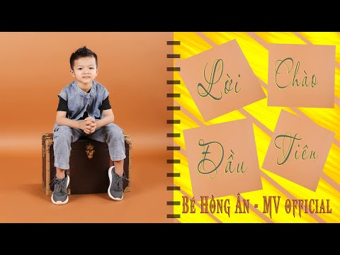 Lời chào đầu tiên - Bé Hồng Ân