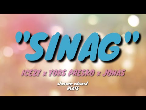 SINAG by Icezy x Yobs presko ft Jonas ( official lyrics video )