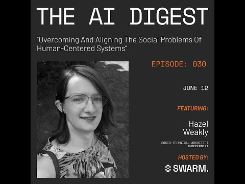 Overcoming and aligning the Social Problems of human-centered systems with Hazel Weakly