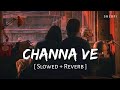 Channa Ve Slowed Reverb Akhil Sachdeva Mansheel Gujral Bhoot The Haunted Ship SR Lofi