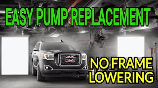 HOW TO REPLACE GMC ACADIA POWER STEERING PUMP WITHOUT LOWERING THE FRAME.