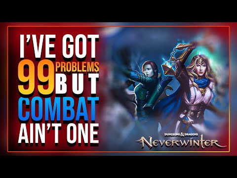 Neverwinter's Got 99 Problems but....