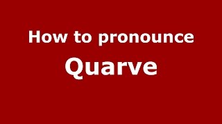 How to pronounce Quarve