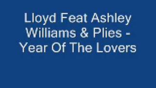 Lloyd Feat Ashley Williams & Plies - Year Of The Lovers