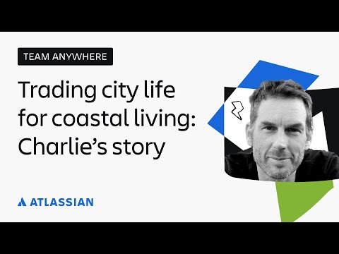 Trading city life for coastal living: Charlie’s story | Team Anywhere | Atlassian
