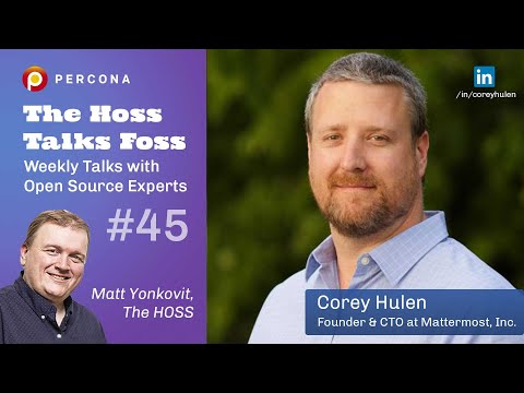 Building a Strong Open Source Community With Corey Hulen (CTO, Mattermost) - Percona Podcast 45