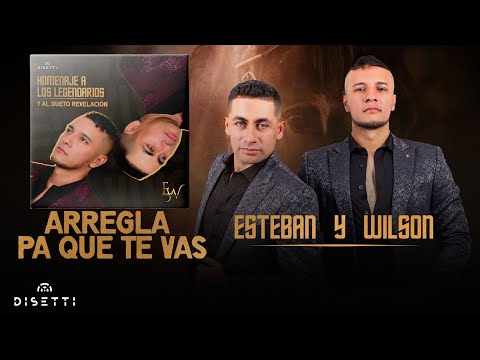 Esteban y Wilson - Arregla Pa Que Te Vas (Homenaje En Vivo)