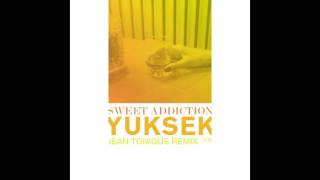 YUKSEK - Sweet Addiction (Jean Tonique Remix)
