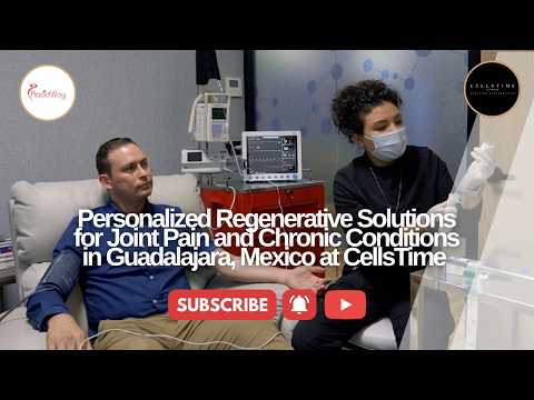 Personalized Regenerative Therapy for Joint Pain and Chronic Conditions in Guadalajara at CellsTime Clinique