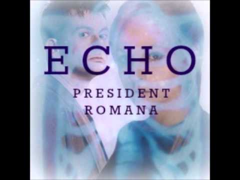 Echo -  President Romana (Original Trock)