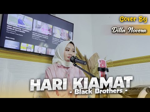 HARI KIAMAT - BLACK BROTHERS | COVER BY DILLA NOVERA