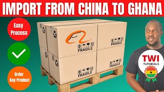 How to Buy from Alibaba Suppliers and ship to Ghana | Complete Guide on Sourcing from China to Ghana