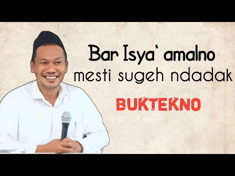 Bar isya' amalno iki mesti sugeh dadak,buktekno | pengajian Gus Baha
