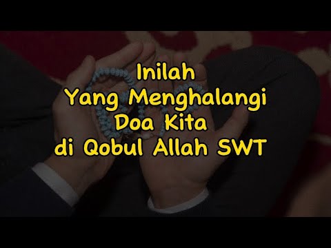 Inilah penghalang terkabulnya doa kita