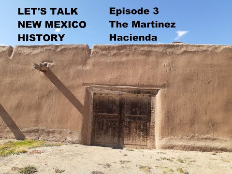 LET'S TALK NM HISTORY -  EP 3 - The Martinez Hacienda in Taos, NM!