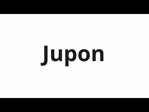 How to pronounce Jupon