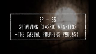 Surviving Classic Monsters - Ep 65