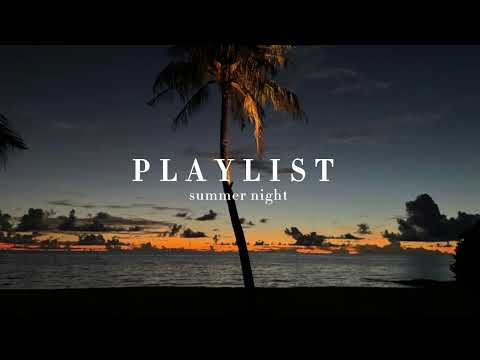 summer night - playlist 🏖️