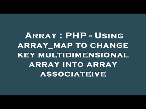 Array Php Using Array_map To Change Key Multidimensional Array Into Array Associateive