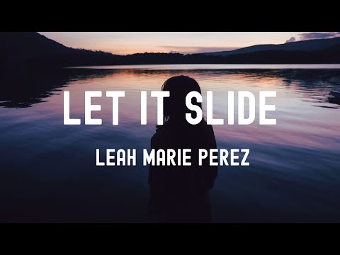中英歌詞Leah Marie Perez - Let It Slide Lyrics《I give you an inch and you take a mile 從未想過愛你會讓我如此傷痛》