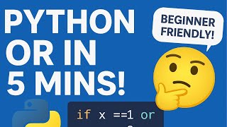 Python OR Logic Explained in 5 Minutes!