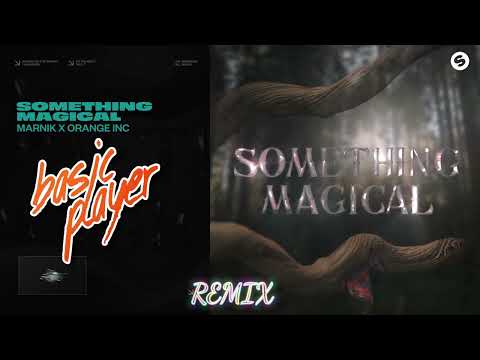 Marnik X Orange INC - Something Magical (Basic Player Remix)