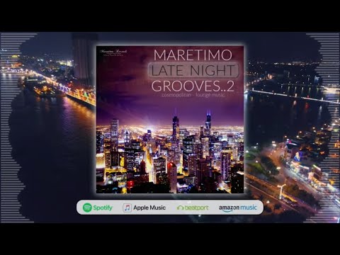 Maretimo Late Night Grooves Vol.2 (Full Album) 1+ Hours, HD, Continuous Mix, Lounge Music