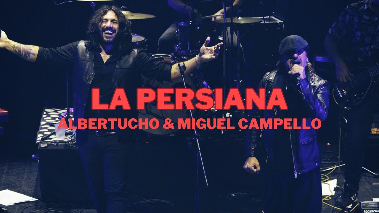 VIDEOCLIP ALBERTUCHO & MIGUEL CAMPELLO - LA PERSIANA