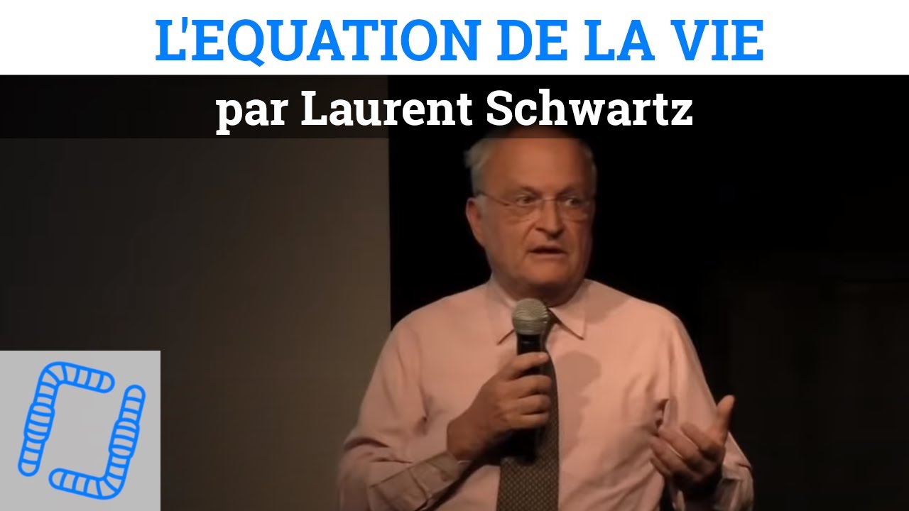 L'équation de la vie, par Laurent Schwartz