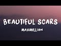 Maximillian - Beautiful Scars (Lyrics)