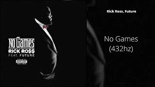 Rick Ross - No Games (Feat. Future) (432hz)