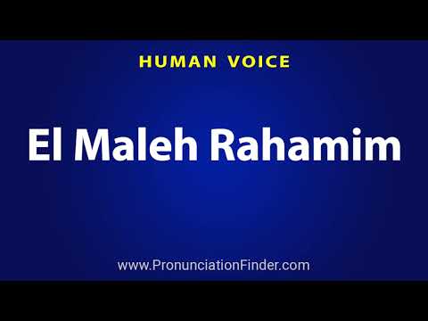How To Pronounce El Maleh Rahamim