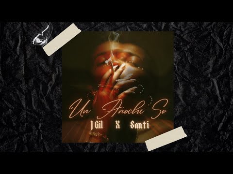 J Gil x SANTI - Un Anochi So (Video Lyric)