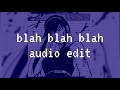 blah blah blah - kesha ft. 3OH!3 because i added the camera clicks in there. { edit audio }