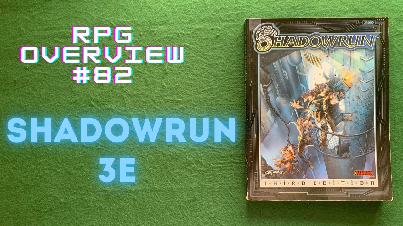 RPG Overview 82 Shadowrun 3e (Know What You’re Getting Into)