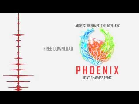 Andres Sierra - Phoenix ft. The Intellexz (Lucky Charmes Remix)[Free Download]