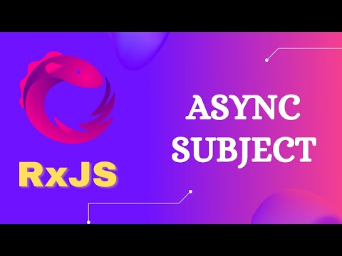 61. Async Subject | Subjects another variant Async Subject which emits value when completed - RxJS