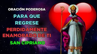 ¿Buscas el Amor Verdadero? Esta Oración a San Cipriano NUNCA Falla! regresa ENAMORADO