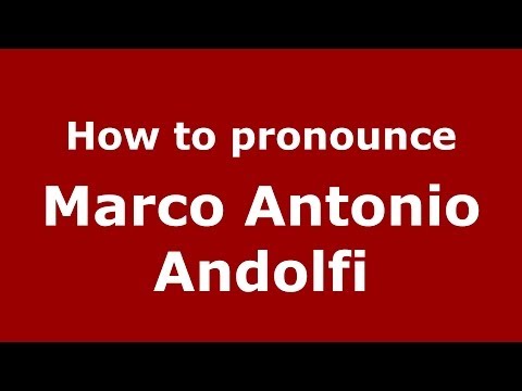 How to pronounce Marco Antonio Andolfi (Italian/Italy)  - PronounceNames.com