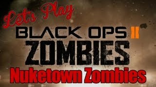 Let's Play - Call of Duty: Black Ops 2 - Nuketown Zombies