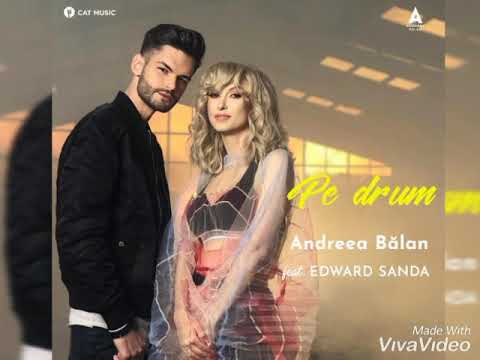 Andreea Bălan feat. EDWARD SANDA - Pe Drum(versuri)