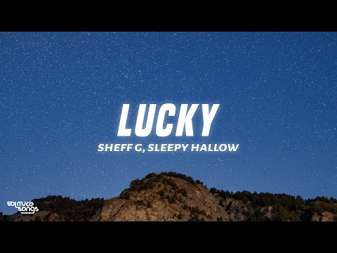 Sheff G, Sleepy Hallow - Lucky (Lyrics) ft. Bay Swag