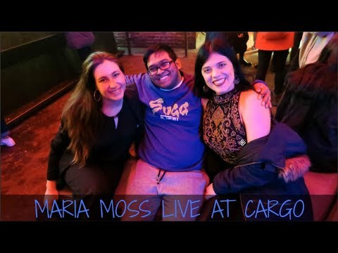 MARIA MOSS LIVE AT CARGO ft  mariamossofficial & nicadavis
