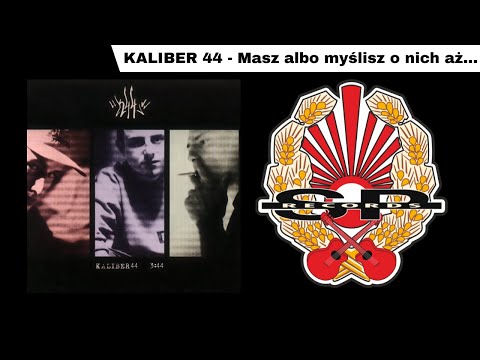 KALIBER 44 - Masz albo myślisz o nich aż... [OFFICIAL AUDIO]