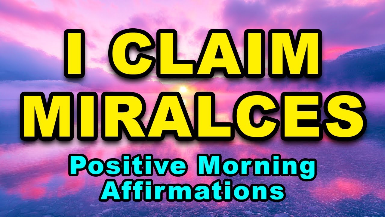 I CLAIM MY MIRACLES | Positive Morning Affirmations | Positive Thinking Affirmations | Gratitude